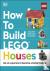 How to Build LEGO Houses - ...