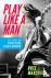 Play Like a Man - My Life i...