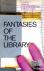  - Fantasies of the Library