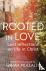 Rooted in Love - Lent Refle...
