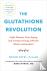 The Glutathione Revolution ...