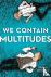 We Contain Multitudes