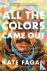 All the Colors Came Out - A...