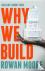 Moore, Rowan - Why We Build