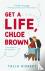 Get A Life, Chloe Brown - d...