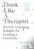 Think Like a Therapist - Si...