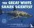 The Great White Shark Scien...