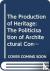 The Production of Heritage ...
