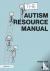The Autism Resource Manual ...