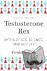 Testosterone Rex - Myths of...
