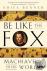Be Like the Fox - Machiavel...