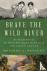 Brave the Wild River - The ...
