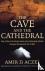 The Cave and the Cathedral ...