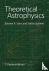 Theoretical Astrophysics: V...
