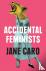 Caro, Jane - Accidental Feminists