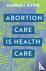 Abortion Care is Health Care