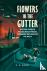 Flowers in the Gutter - The...