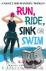 Run, Ride, Sink or Swim - A...