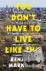 You Don't Have To Live Like...