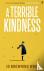 A Terrible Kindness - The B...
