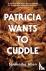 Patricia Wants to Cuddle
