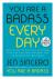 You Are a Badass Every Day ...