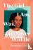 The Girl I Am, Was, and Nev...