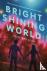 Bright Shining World