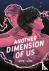 Another Dimension of Us