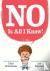 NO Is All I Know!