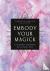 Embody Your Magick - A Guid...