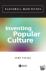 Inventing Popular Culture -...