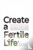 Create a Fertile Life - Eve...