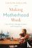 Making Motherhood Work - Ho...