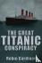The Great Titanic Conspiracy