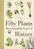 Fifty Plants That Changed t...