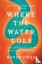 Where The Water Goes - Life...