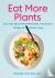 Eat More Plants - Over 100 ...