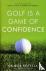 Golf is a Game of Confidence