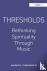 Thresholds - Rethinking Spi...