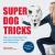 Super Dog Tricks - Make You...