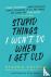 Stupid Things I Won't Do Wh...