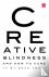 Creative Blindness (And How...