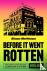 Before It Went Rotten - The...