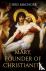 Mary, Founder of Christianity