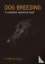 Dog Breeding - A complete r...