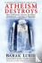 Athiesm Destroys - How Godl...