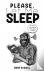 Please, Let Me Sleep