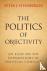 The Politics of Objectivity...