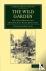 The Wild Garden - Or, Our G...